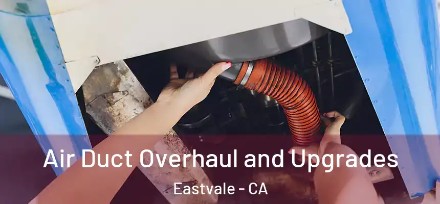  Air Duct Overhaul and Upgrades Eastvale - CA