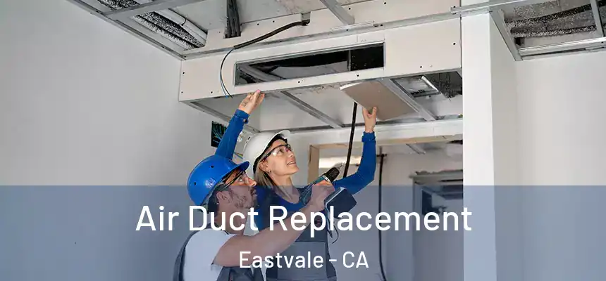  Air Duct Replacement Eastvale - CA