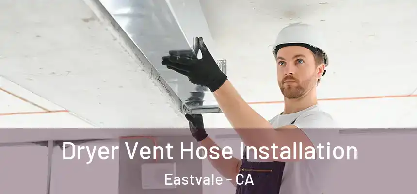  Dryer Vent Hose Installation Eastvale - CA