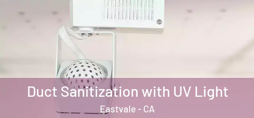 Duct Sanitization with UV Light Eastvale - CA