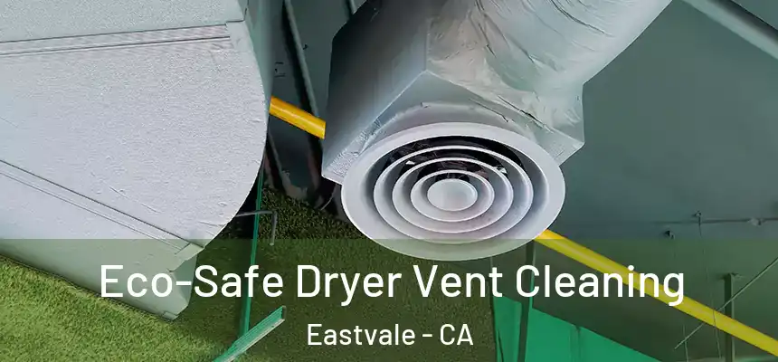  Eco-Safe Dryer Vent Cleaning Eastvale - CA