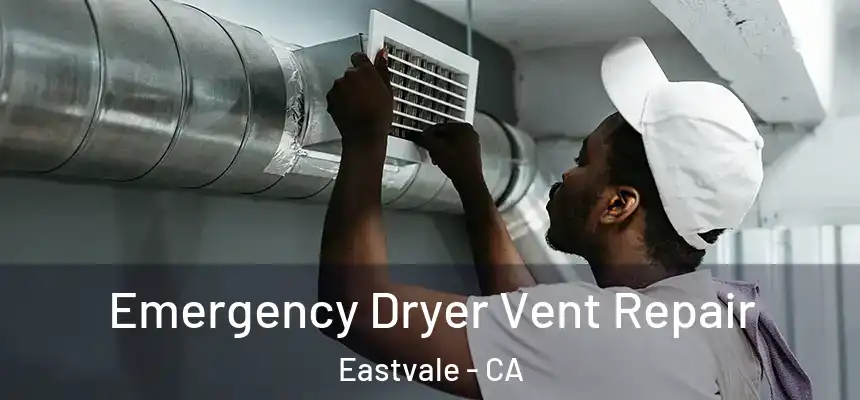  Emergency Dryer Vent Repair Eastvale - CA