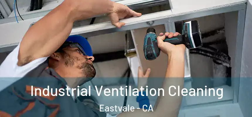 Industrial Ventilation Cleaning Eastvale - CA
