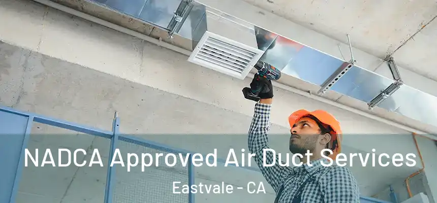  NADCA Approved Air Duct Services Eastvale - CA