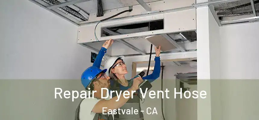  Repair Dryer Vent Hose Eastvale - CA