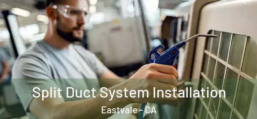 Split Duct System Installation Eastvale - CA