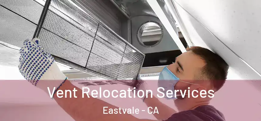 Vent Relocation Services Eastvale - CA