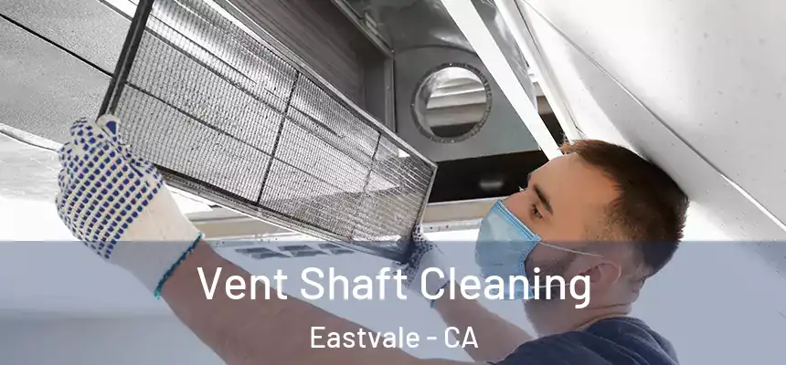 Vent Shaft Cleaning Eastvale - CA