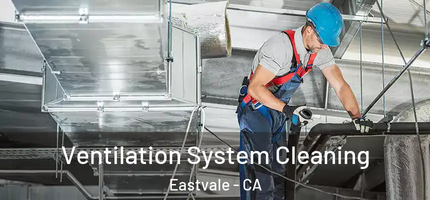 Ventilation System Cleaning Eastvale - CA