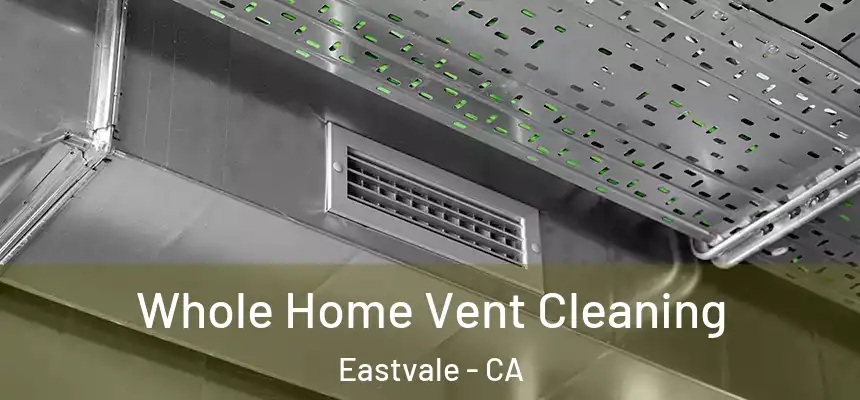  Whole Home Vent Cleaning Eastvale - CA